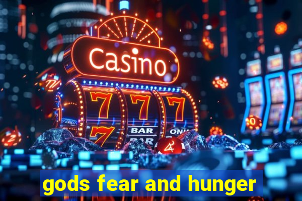 gods fear and hunger